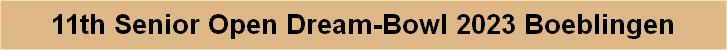 11th Senior Open Dream-Bowl 2023 Boeblingen